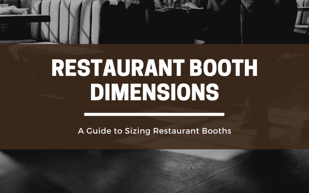 Restaurant Booth Dimensions – A Guide to Sizing Restaurant Booths